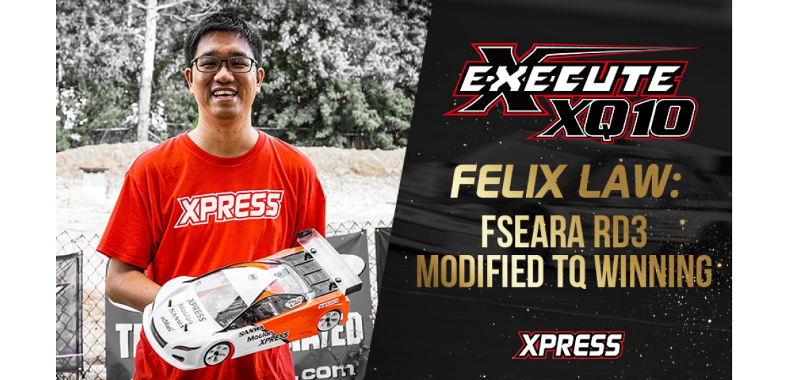 Felix Law: FSEARA Rd3 Modified TQ Winning XQ10 Chassis